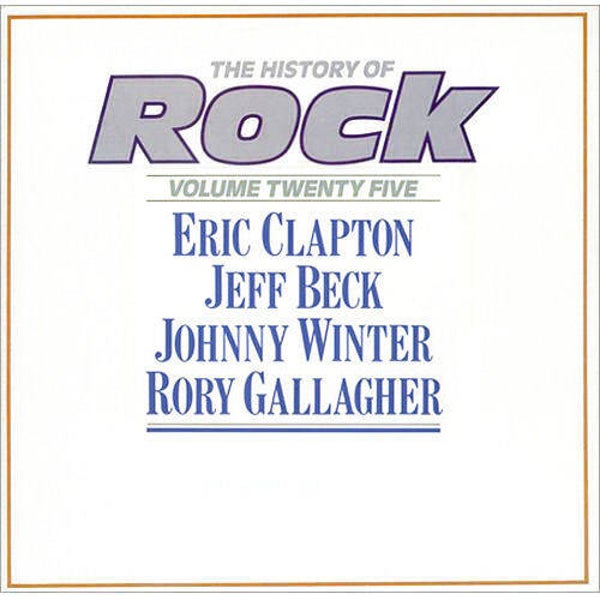 Eric Clapton / Jeff Beck / Johnny Winter / Rory Gallagher – The History Of Rock (Volume Twenty Five) (2LP)