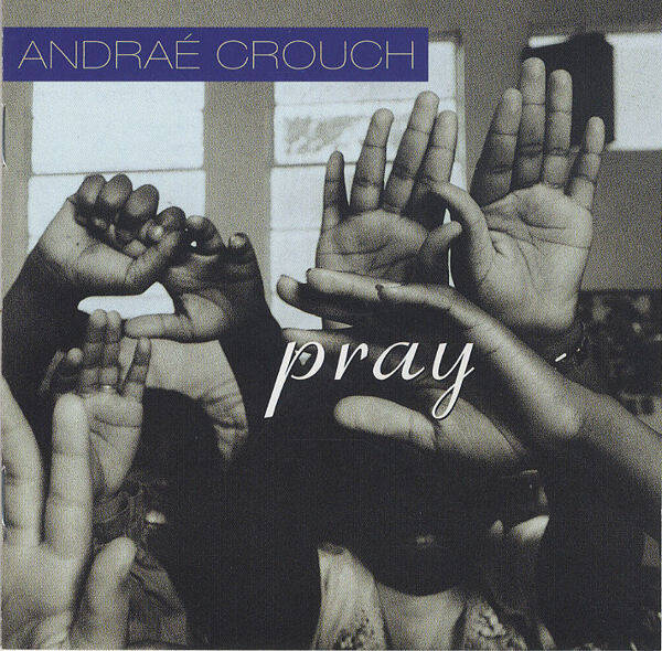 Andraé Crouch – Pray (CD)