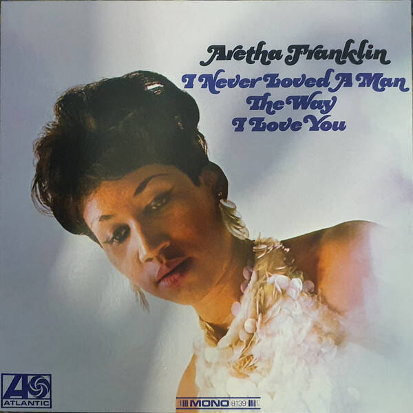 Aretha Franklin – I Never Loved A Man The Way I Love You (LP)