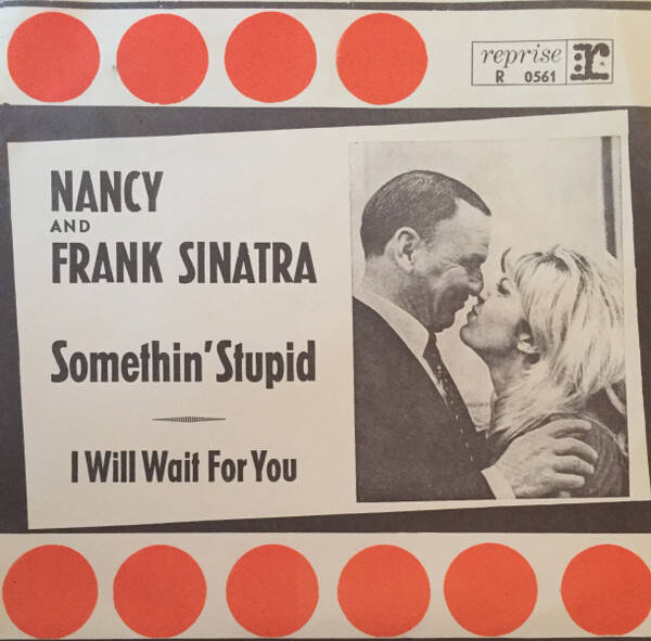 Nancy And Frank Sinatra – Somethin' Stupid / I Will Wait For You (7")