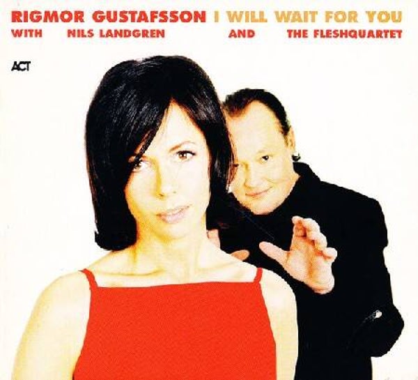 Rigmor Gustafsson With Nils Landgren And The Fleshquartet – I Will Wait For You (CD)