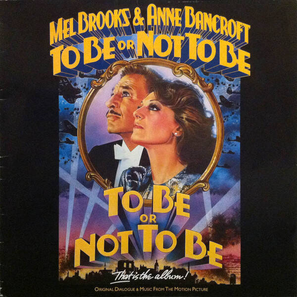 Mel Brooks & Anne Bancroft – To Be Or Not To Be (Original Dialogue & Music From The Motion Picture) (LP)