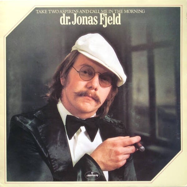 Dr. Jonas Fjeld – Take Two Aspirins And Call Me In The Morning (LP)