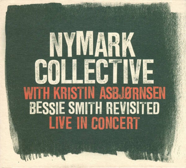 Nymark Collective With Kristin Asbjørnsen ‎– Bessie Smith Revisited (Live In Concert) (CD)