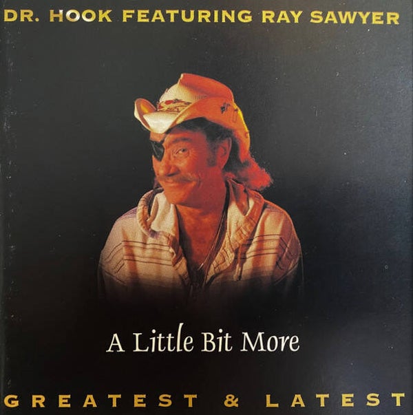 Dr. Hook Featuring Ray Sawyer – A Little Bit More (Greatest & Latest) (CD)