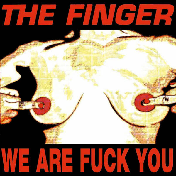 The Finger – We Are Fuck You / Punk's Dead Let's Fuck (CD)