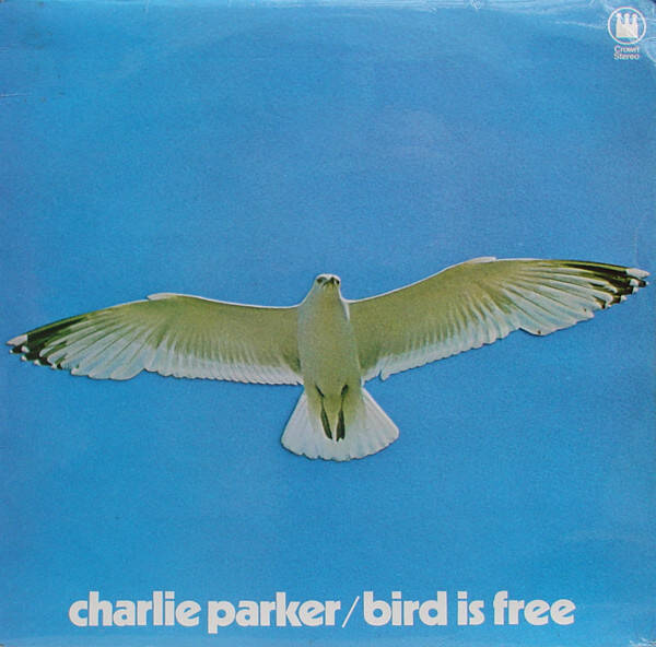 Charlie Parker – Bird Is Free (LP)