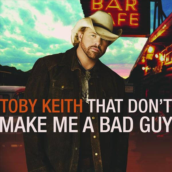 Toby Keith – That Don't Make Me A Bad Guy (CD)