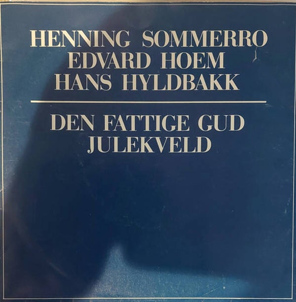 Henning Sommerro, Edvard Hoem, Hans Hyldbakk – Den Fattige Gud / Julekveld (7")