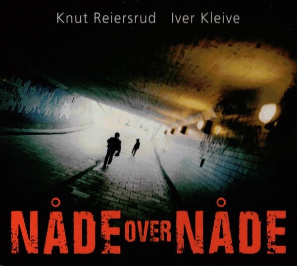 Knut Reiersrud, Iver Kleive ‎– Nåde Over Nåde (CD)