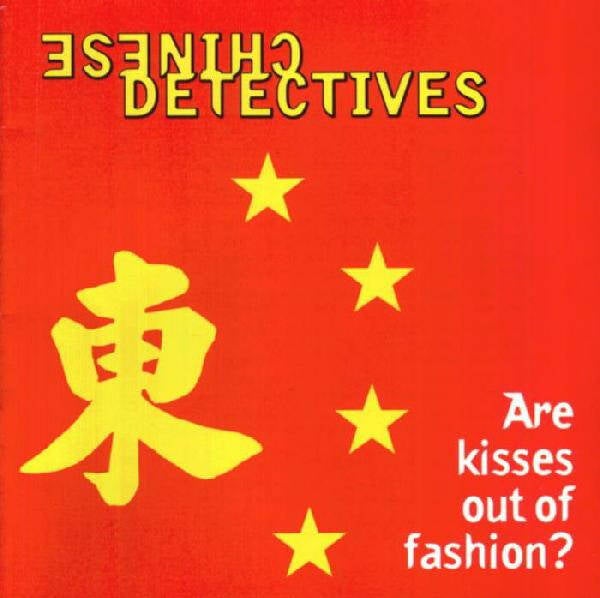 Chinese Detectives – Are Kisses Out Of Fashion? (CD)