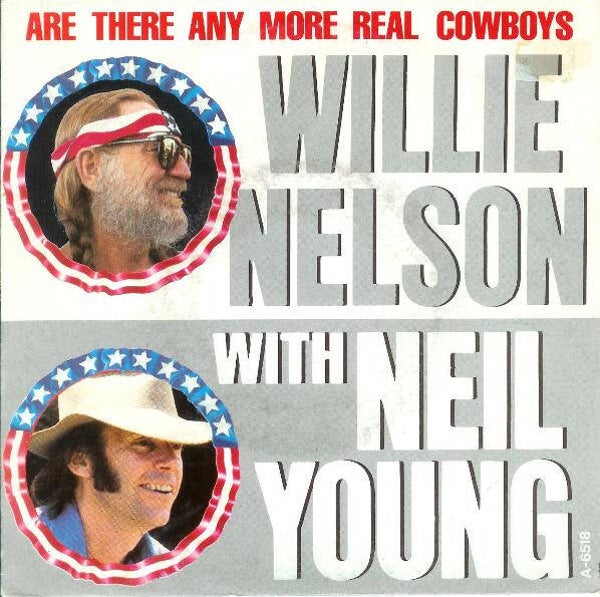 Willie Nelson With Neil Young – Are There Any More Real Cowboys? (7")