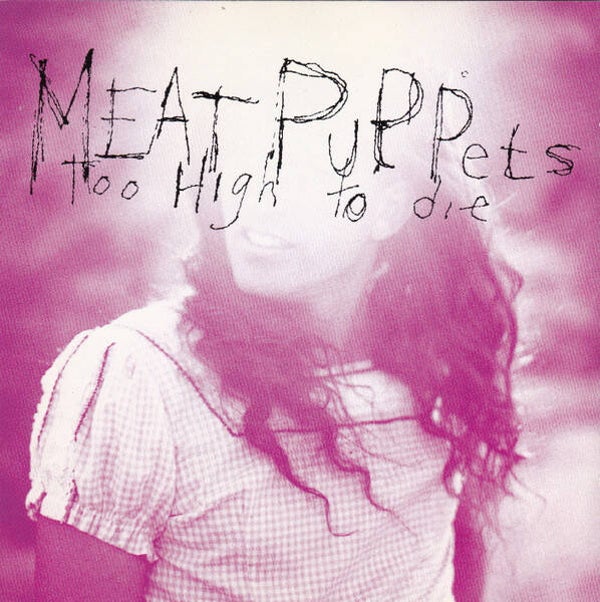 Meat Puppets – Too High To Die (CD)