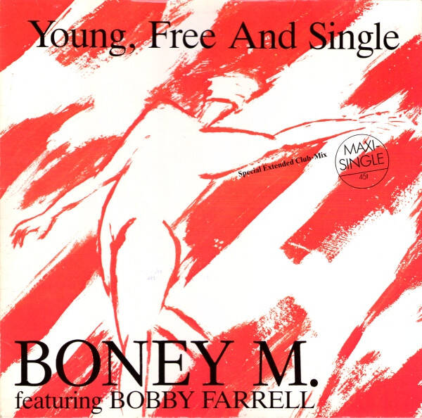 Boney M. Featuring Bobby Farrell – Young, Free And Single (Special Extended Club-Mix) (12" maxi)