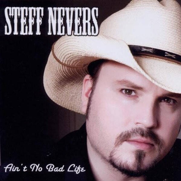 Steff Nevers – Ain't No Bad Life (CD)