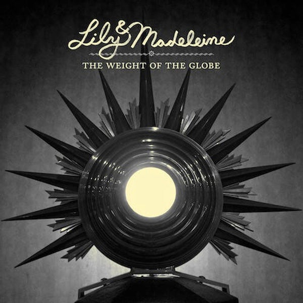 Lily & Madeleine – The Weight Of The Globe (10")