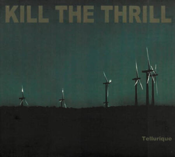 Kill The Thrill – Tellurique (CD)