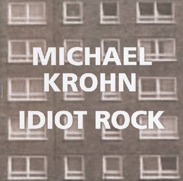 Michael Krohn ‎– Idiot Rock (CD)