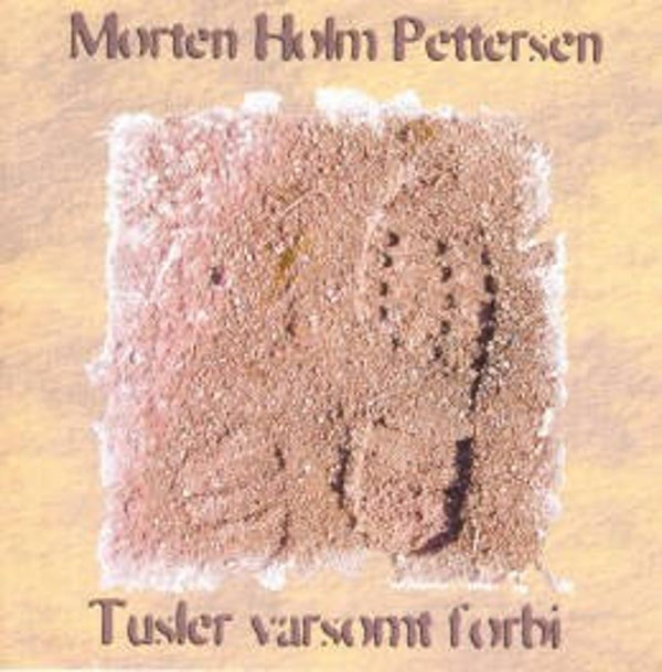 Morten Holm Pettersen – Tusler Varsomt Forbi (CD)