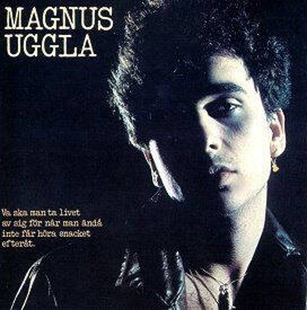 Magnus Uggla – Va Ska Man Ta Livet Av Sig För När Man Ändå Inte Får Höra Snacket Efteråt (LP)