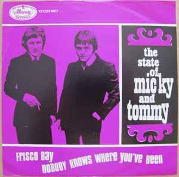 State Of Micky & Tommy ‎– Frisco Bay / Nobody Knows Where You've Been (7")