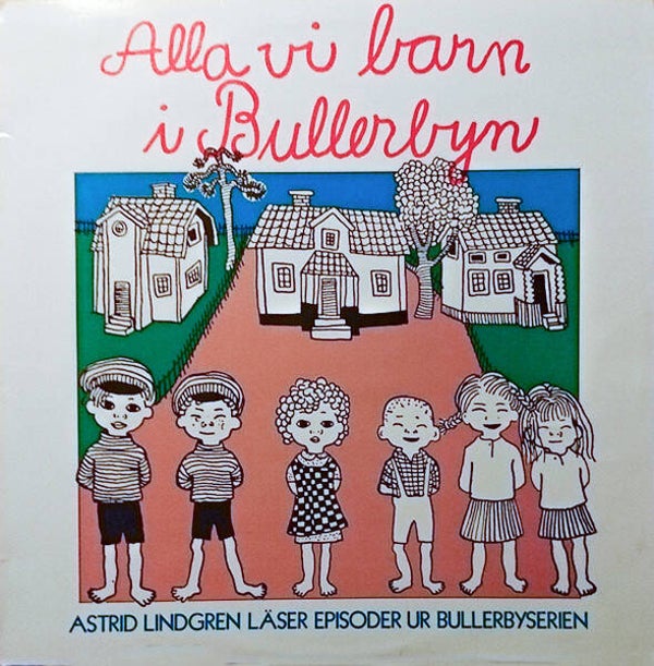 Astrid Lindgren – Alla Vi Barn I Bullerbyn. Astrid Lindgren Läser Episoder Ur Bullerbyserien (LP)