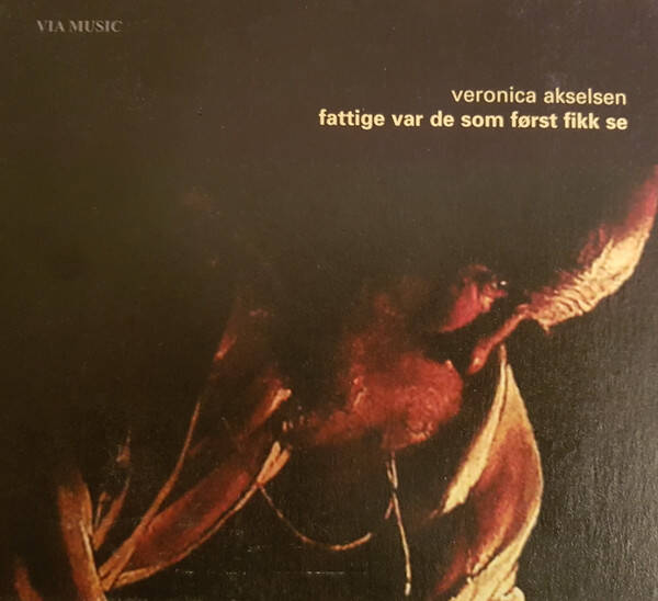 Veronica Akselsen – Fattige Var De Som Først Fikk Se (CD)