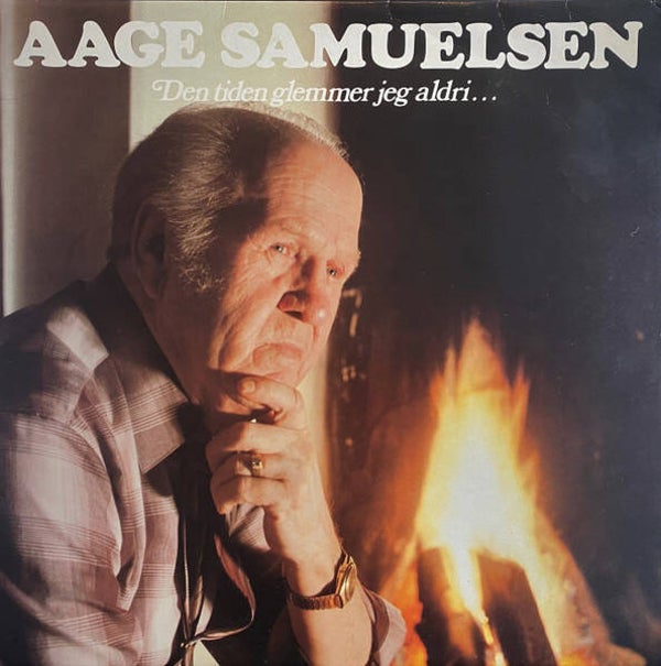Aage Samuelsen – Den Tiden Glemmer Jeg Aldri... (LP)