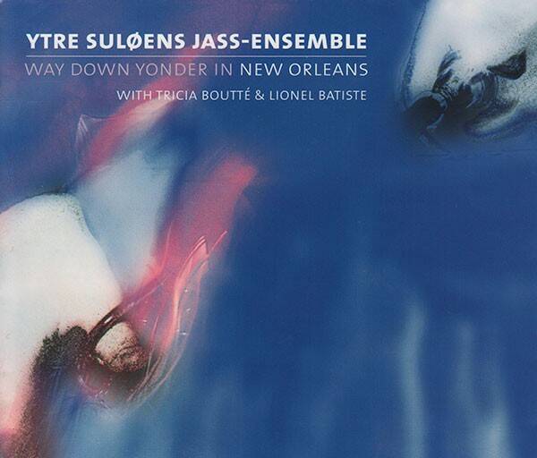 Ytre Suløens Jass-Ensemble With Tricia Boutté & Lionel Batiste ‎– Way Down Yonder In New Orleans (CD)