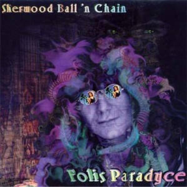 Sherwood Ball N' Chain – Folis Paradyce (CD)