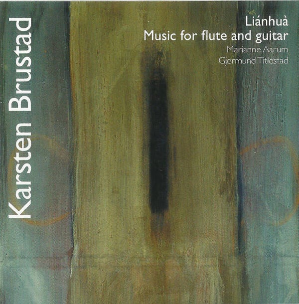Karsten Brustad ‎– Liánhuà - Music For Flute And Guitar (CD)