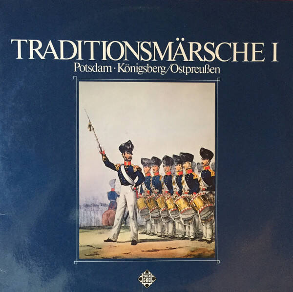 Traditionsmärsche I (Potsdam • Königsberg/Ostpreußen) (2LP)