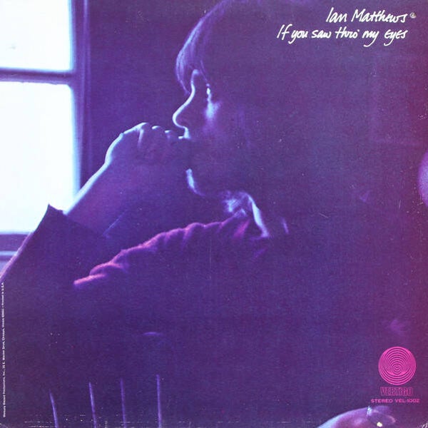 Ian Matthews – If You Saw Thro' My Eyes (LP)