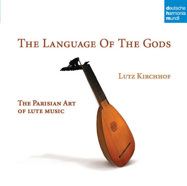 Lutz Kirchhof, Diverse – The Language Of The Gods - The Parisian Art Of Lute Music (CD)
