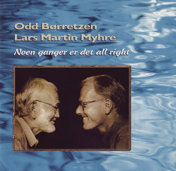 Odd Børretzen / Lars Martin Myhre – Noen Ganger Er Det All Right (CD)