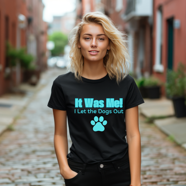 It Was Me. I Let the Dogs Out Shirt. Dog Lover Gift. Dog Mom Gift. Pet Parent Gift.