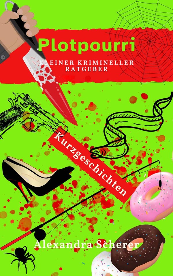 Plotpourri  - Kleiner krimineller Ratgeber