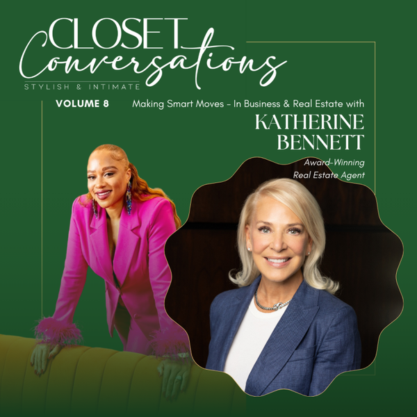 CLOSET CONVERSATIONS VOLUME 8: Making Smart Moves - In Business & Real Estate