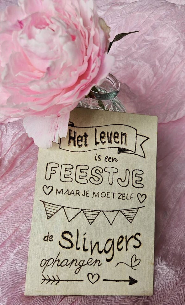 Het leven is een feestje maar je moet zelf de slingers ophangen.