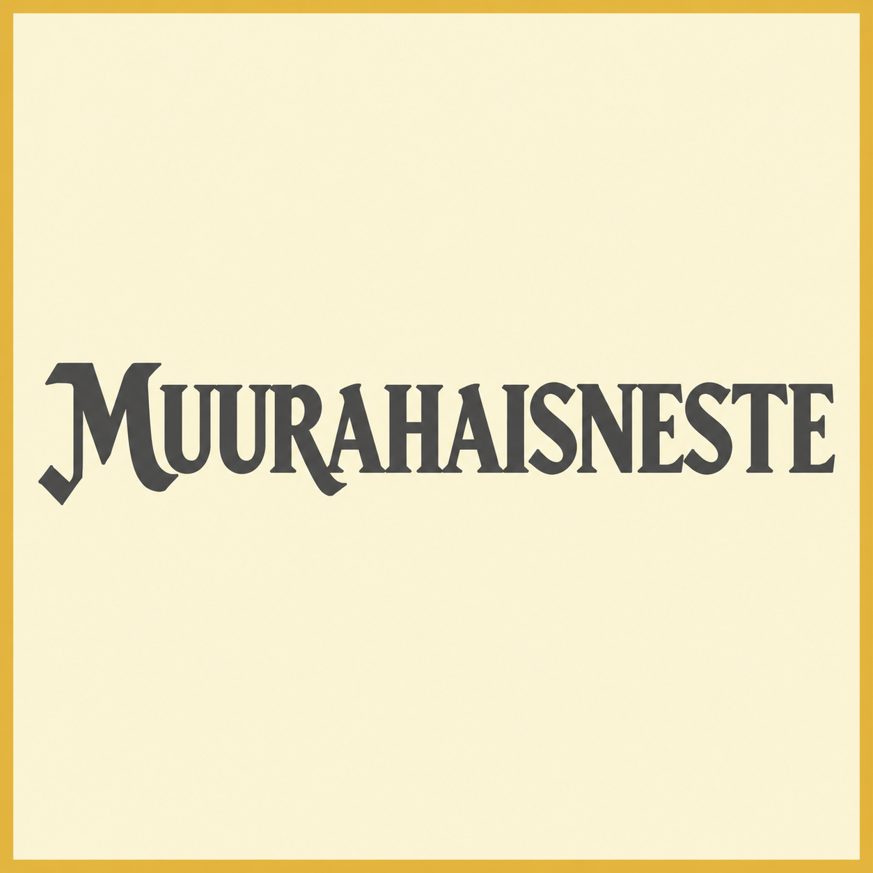 MUURAHAISNESTE