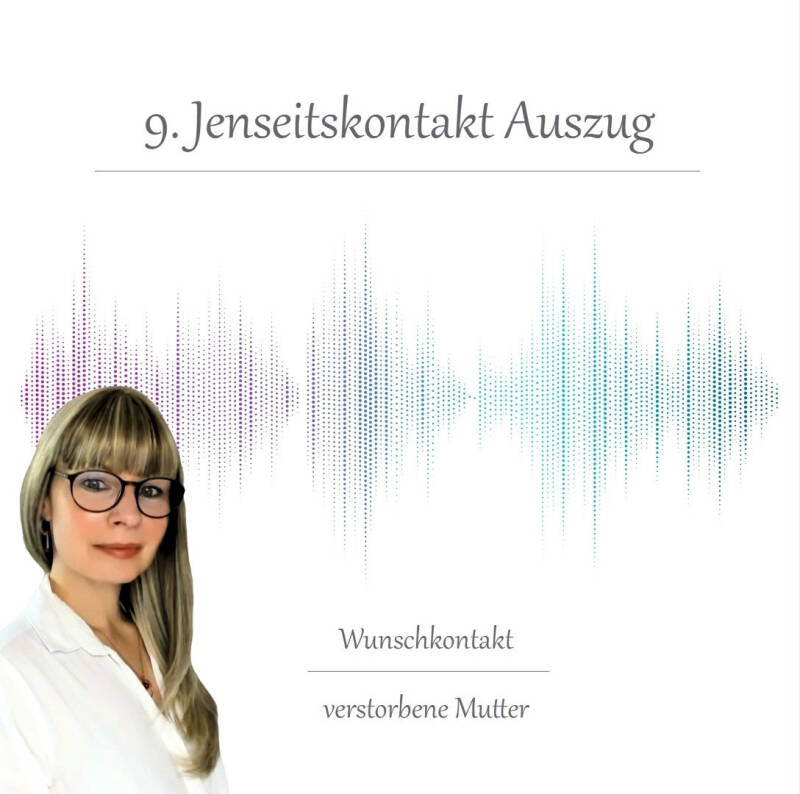 Frau mit langen blonden Haaren und weißem Hemd vor einem farbigen Schallwellenmuster und dem Text '9. Jenseitskontakt Auszug' sowie 'Wunschkontakt verstorbene Mutter'