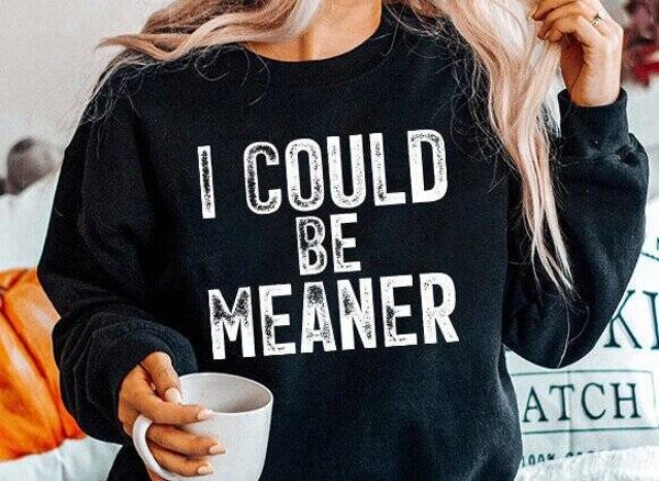 I could be meaner PNG