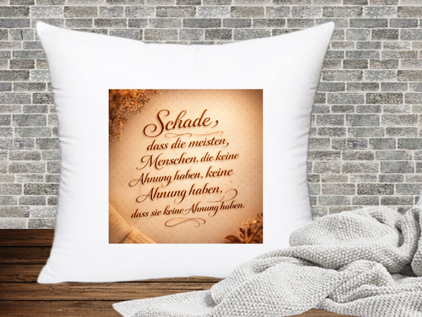 Schade, dass die meisten, Menschen, die keine Ahnung haben, Ahnung haben, dass sie keine Ahnung haben. - Kissenhülle Genervt