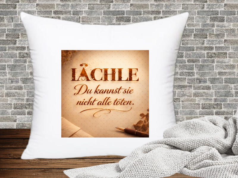 Lächle Du kannst sie nicht alle töten. - Kissenhülle Genervt