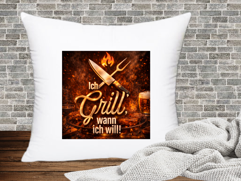 Ich Grill, wann ich will! - Kissenhülle Grillen