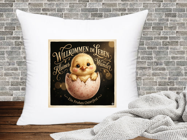 Willkommen im Leben Kleines Wunder Ein Frohes Osterfest - Kissenhülle Ostern