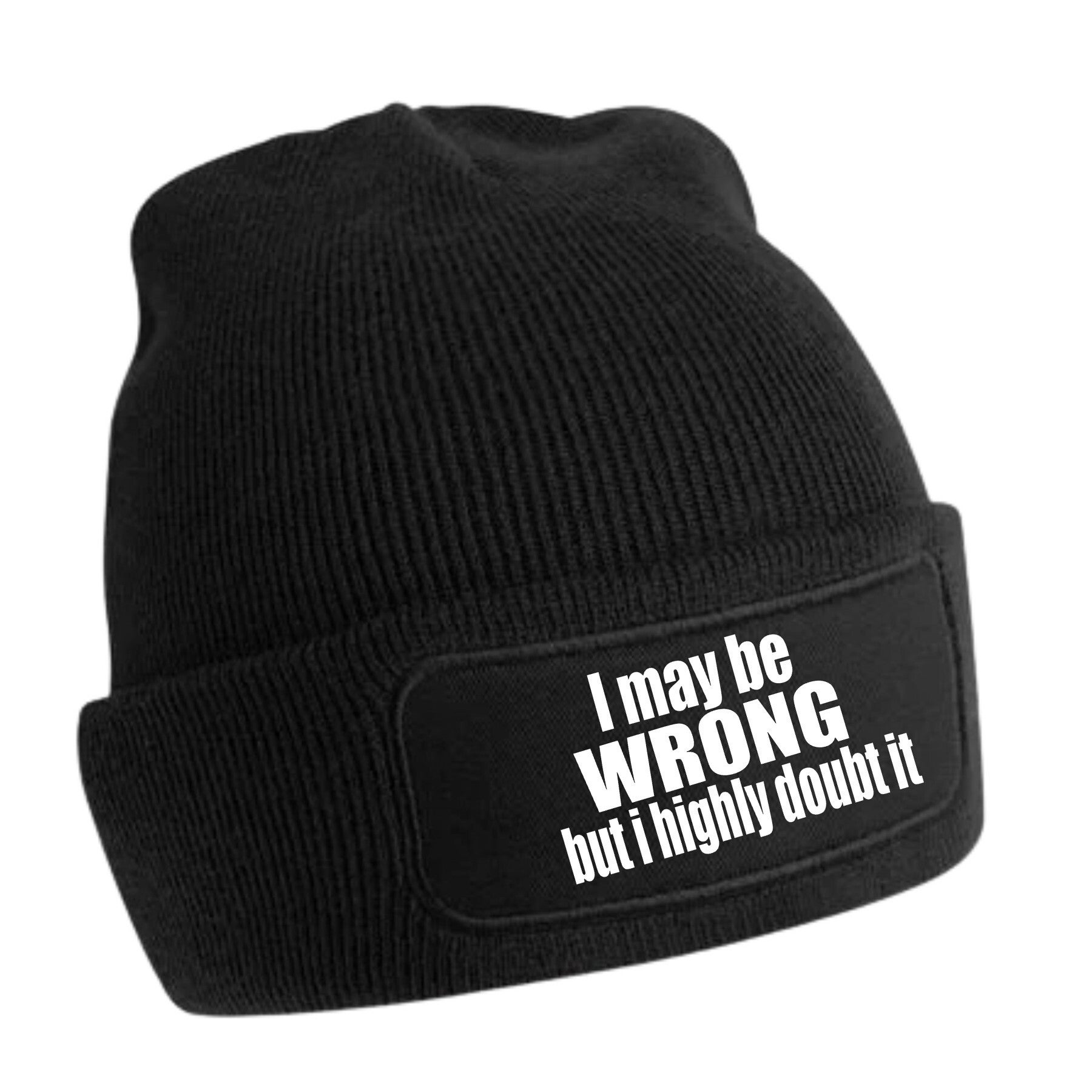 Beanie "I maybe wrong but I highly doubt it"