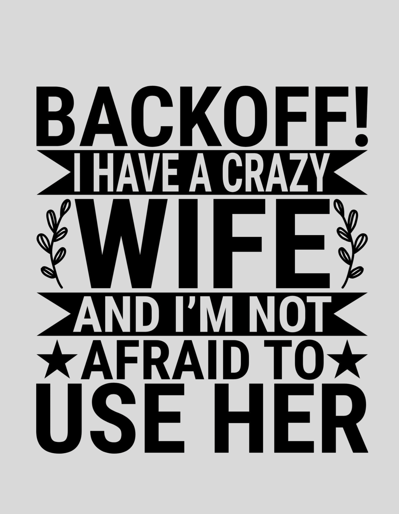 Strijkapplicatie: "back off i have a crazy wife"