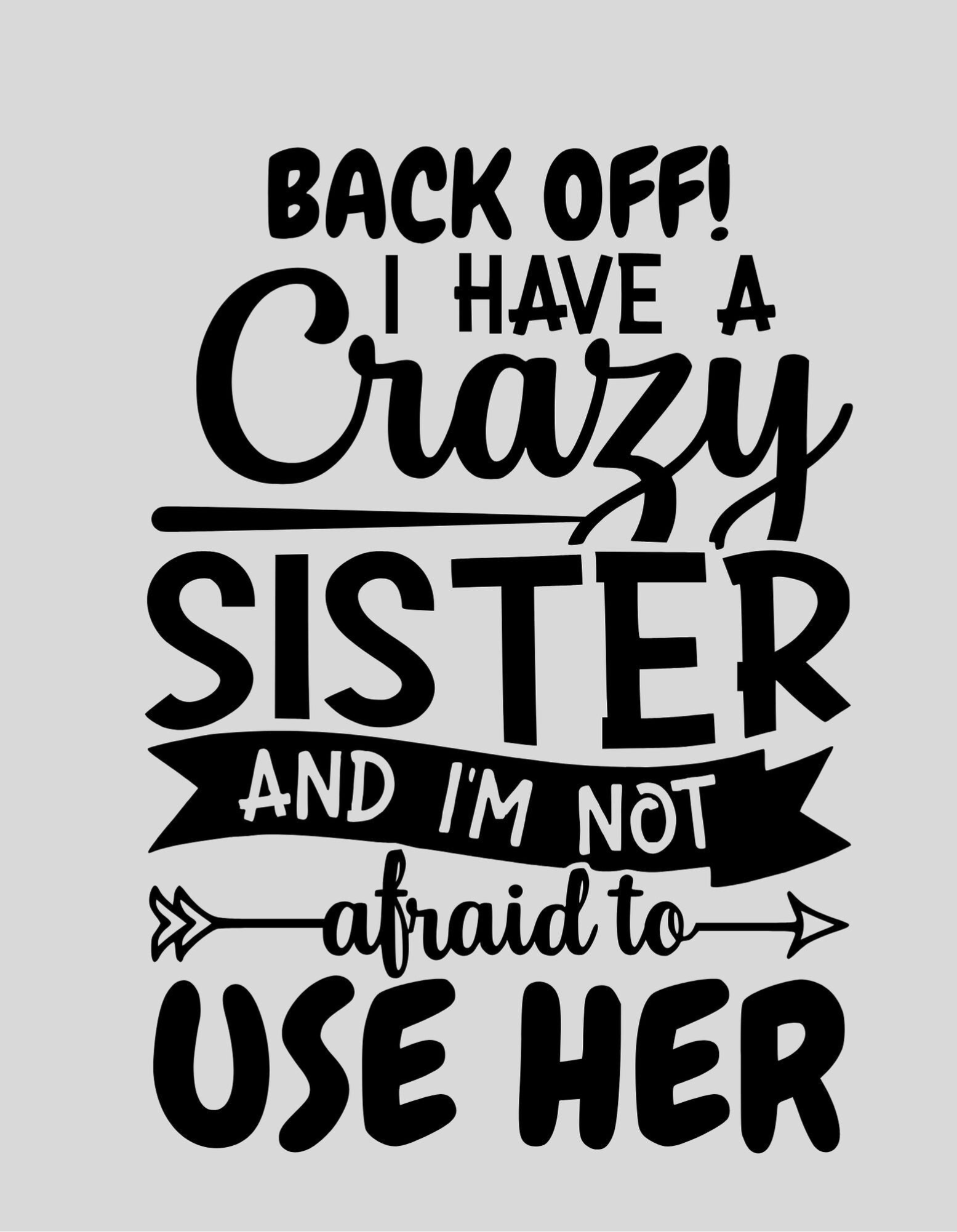 Strijkapplicatie: "back off i have a crazy sister"