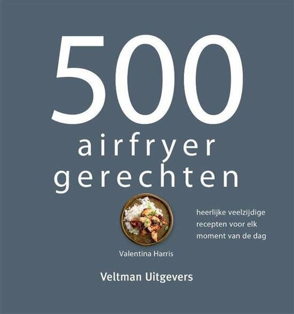 Valentina Harris - 500 airfryer gerechten